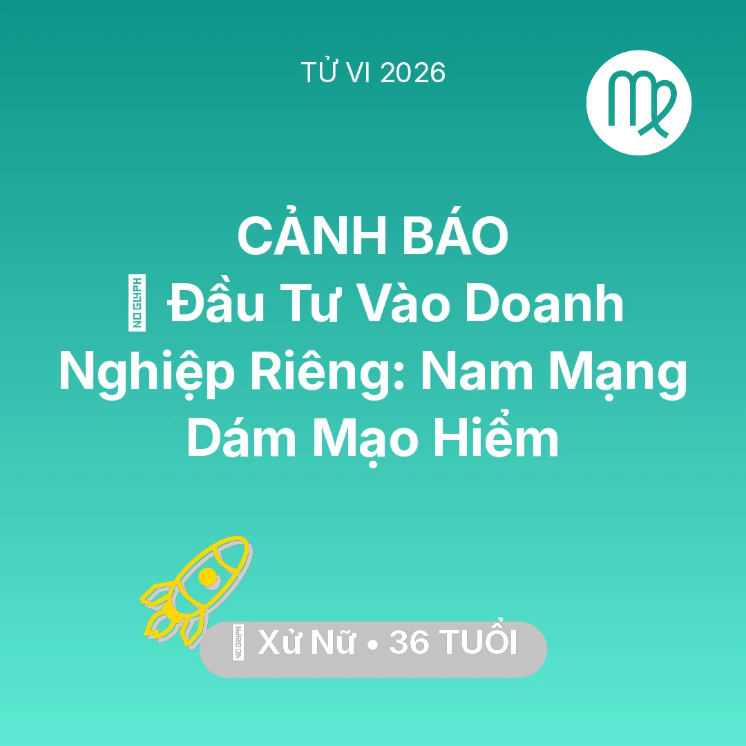 Tổng quan Sự Nghiệp tuổi 36 - Tử vi Xử Nữ sinh năm 1990 trong năm 2026: 💰 Đầu Tư Vào Doanh Nghiệp Riêng: Nam Mạng Xử Nữ Dám Mạo Hiểm