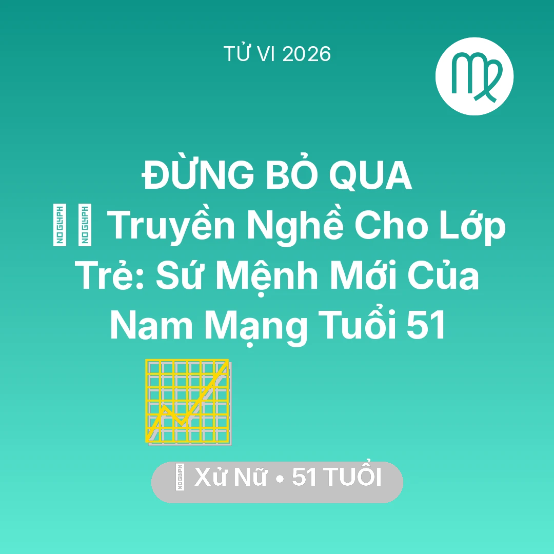 Tổng quan Sự Nghiệp tuổi 51 - Vận hạn Xử Nữ sinh năm 1975 trong năm (2026): 👨‍🏫 Truyền Nghề Cho Lớp Trẻ: Sứ Mệnh Mới Của Nam Mạng Xử Nữ Tuổi 51