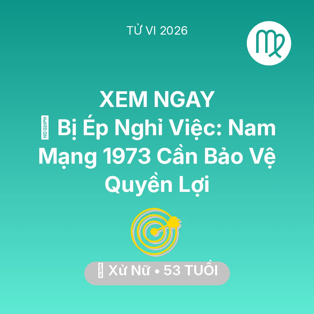 Tổng quan Sự Nghiệp tuổi 53 - Xem tử vi Xử Nữ sinh năm 1973 Nam Mạng: 📉 Bị Ép Nghỉ Việc: Nam Mạng Xử Nữ 1973 Cần Bảo Vệ Quyền Lợi