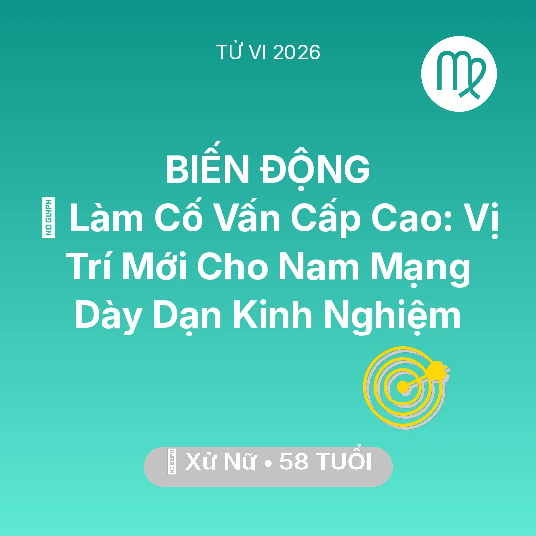 Tổng quan Sự Nghiệp tuổi 58 - Vận hạn Xử Nữ sinh năm 1968 trong năm (2026): 🤝 Làm Cố Vấn Cấp Cao: Vị Trí Mới Cho Nam Mạng Xử Nữ Dày Dạn Kinh Nghiệm