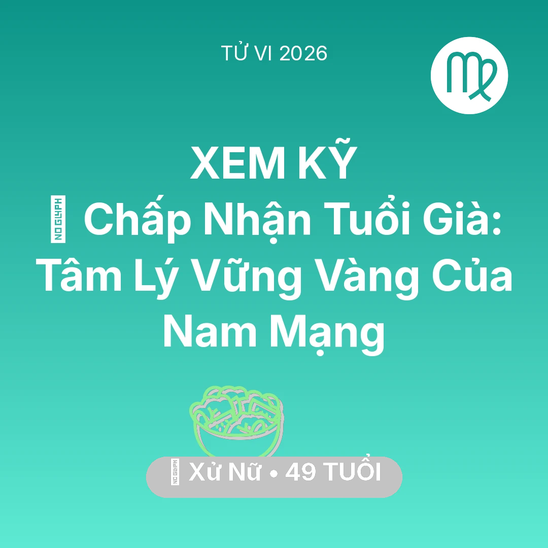 Tổng quan Sức Khỏe tuổi 49 - Xem tử vi Xử Nữ sinh năm 1977 Nam Mạng: 🕊️ Chấp Nhận Tuổi Già: Tâm Lý Vững Vàng Của Nam Mạng Xử Nữ