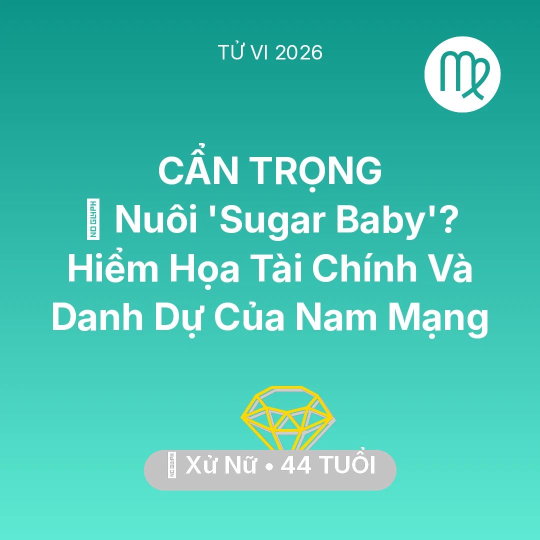 Tổng quan Tài Chính tuổi 44 - Vận hạn Xử Nữ sinh năm 1982 trong năm (2026): 🦁 Nuôi 'Sugar Baby'? Hiểm Họa Tài Chính Và Danh Dự Của Nam Mạng Xử Nữ