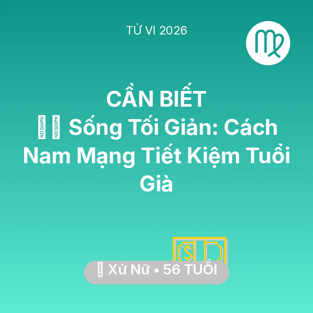 Tổng quan Tài Chính tuổi 56 - Xem tử vi Xử Nữ sinh năm 1970 Nam Mạng: 🧘‍♂️ Sống Tối Giản: Cách Nam Mạng Xử Nữ Tiết Kiệm Tuổi Già