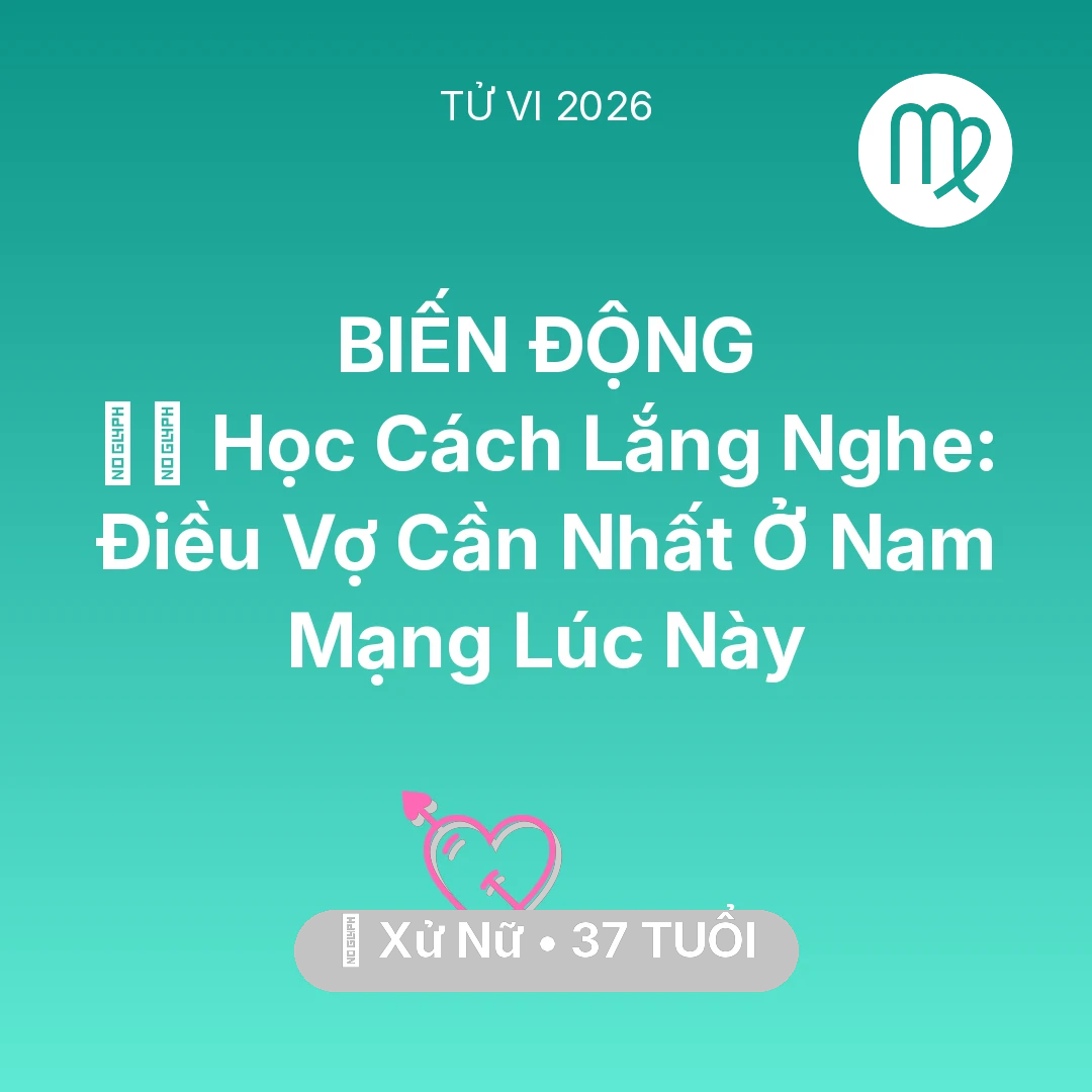 Tổng quan Tình Yêu tuổi 37 - Xem tử vi Xử Nữ sinh năm 1989 Nam Mạng: 🧘‍♂️ Học Cách Lắng Nghe: Điều Vợ Cần Nhất Ở Nam Mạng Xử Nữ Lúc Này