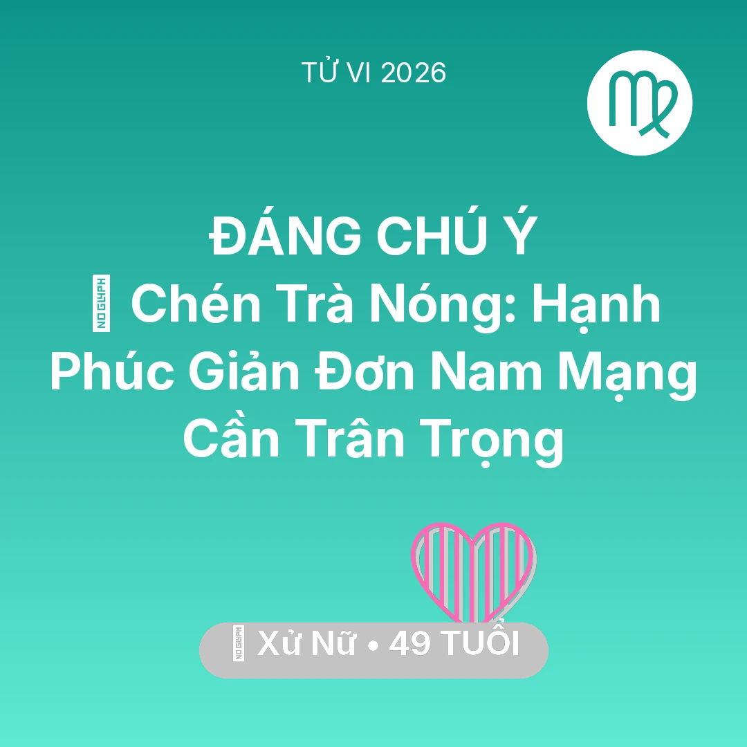 Tổng quan Tình Yêu tuổi 49 - Xem tử vi Xử Nữ sinh năm 1977 Nam Mạng: 🍵 Chén Trà Nóng: Hạnh Phúc Giản Đơn Nam Mạng Xử Nữ Cần Trân Trọng