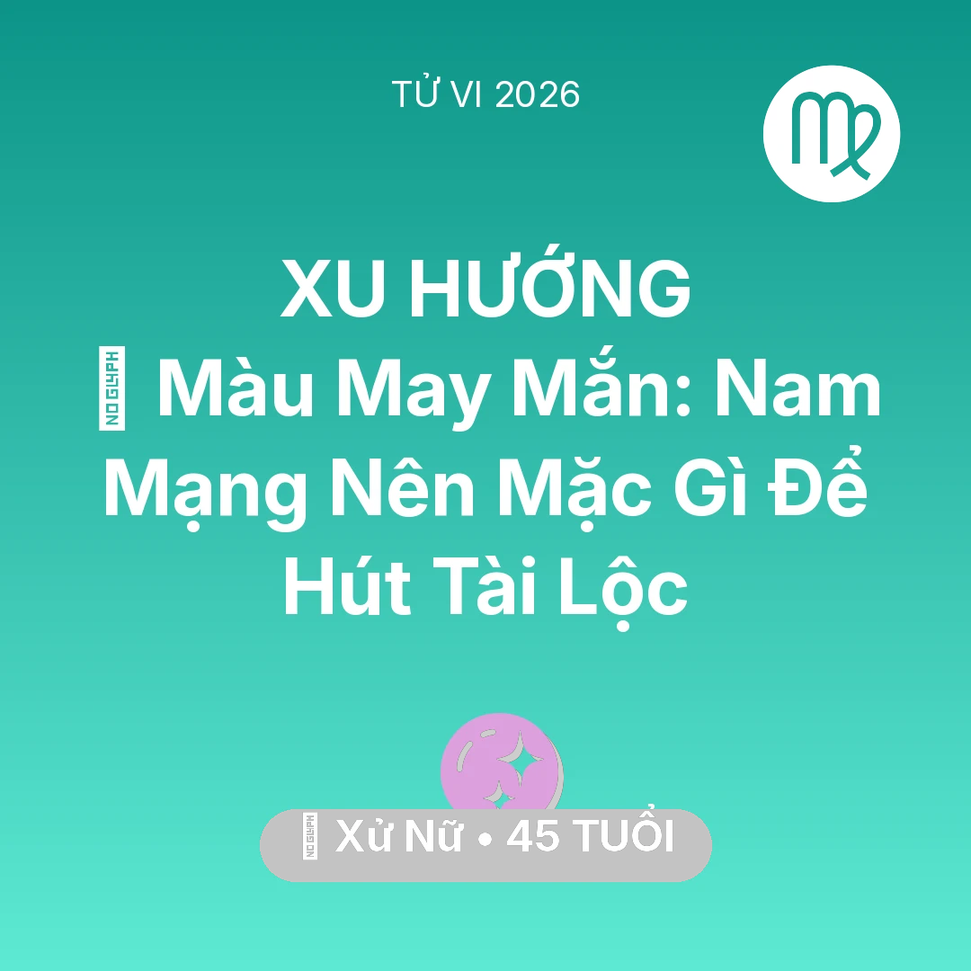 Tổng quan Vận Mệnh tuổi 45 - Xem tử vi Xử Nữ sinh năm 1981 Nam Mạng: 🍀 Màu May Mắn: Nam Mạng Xử Nữ Nên Mặc Gì Để Hút Tài Lộc