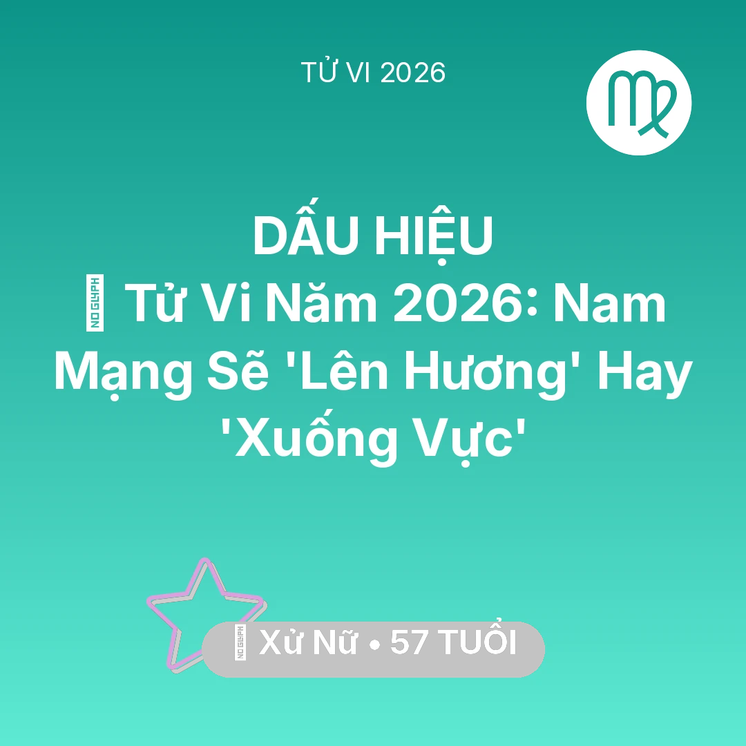 Tổng quan Vận Mệnh tuổi 57 - Xem tử vi Xử Nữ sinh năm 1969 Nam Mạng: 🔥 Tử Vi Năm 2026: Nam Mạng Xử Nữ Sẽ 'Lên Hương' Hay 'Xuống Vực'