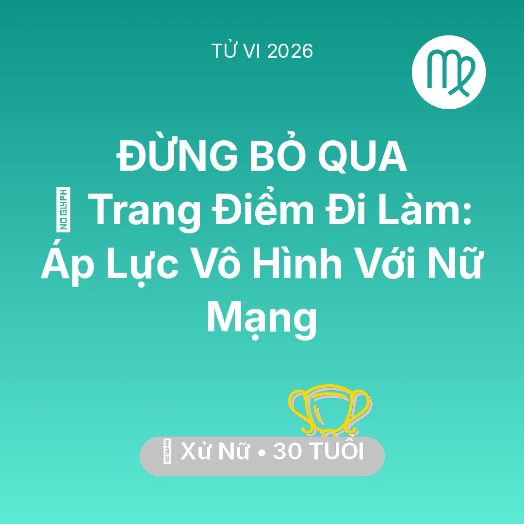 Tổng quan Sự Nghiệp tuổi 30 - Xem tử vi Xử Nữ sinh năm 1996 Nữ Mạng: 💄 Trang Điểm Đi Làm: Áp Lực Vô Hình Với Nữ Mạng Xử Nữ