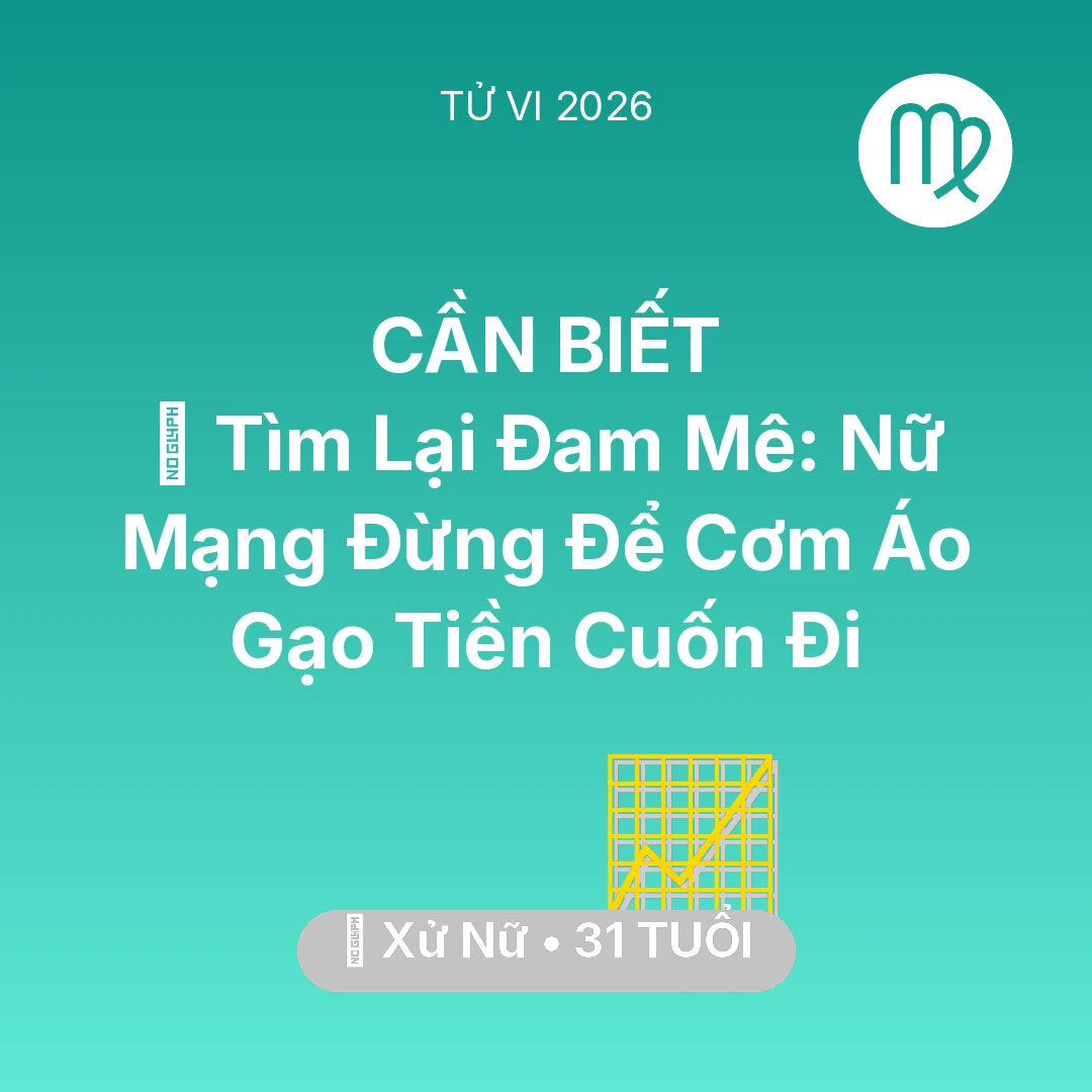 Tổng quan Sự Nghiệp tuổi 31 - Vận hạn Xử Nữ sinh năm 1995 trong năm (2026): 🧩 Tìm Lại Đam Mê: Nữ Mạng Xử Nữ Đừng Để Cơm Áo Gạo Tiền Cuốn Đi