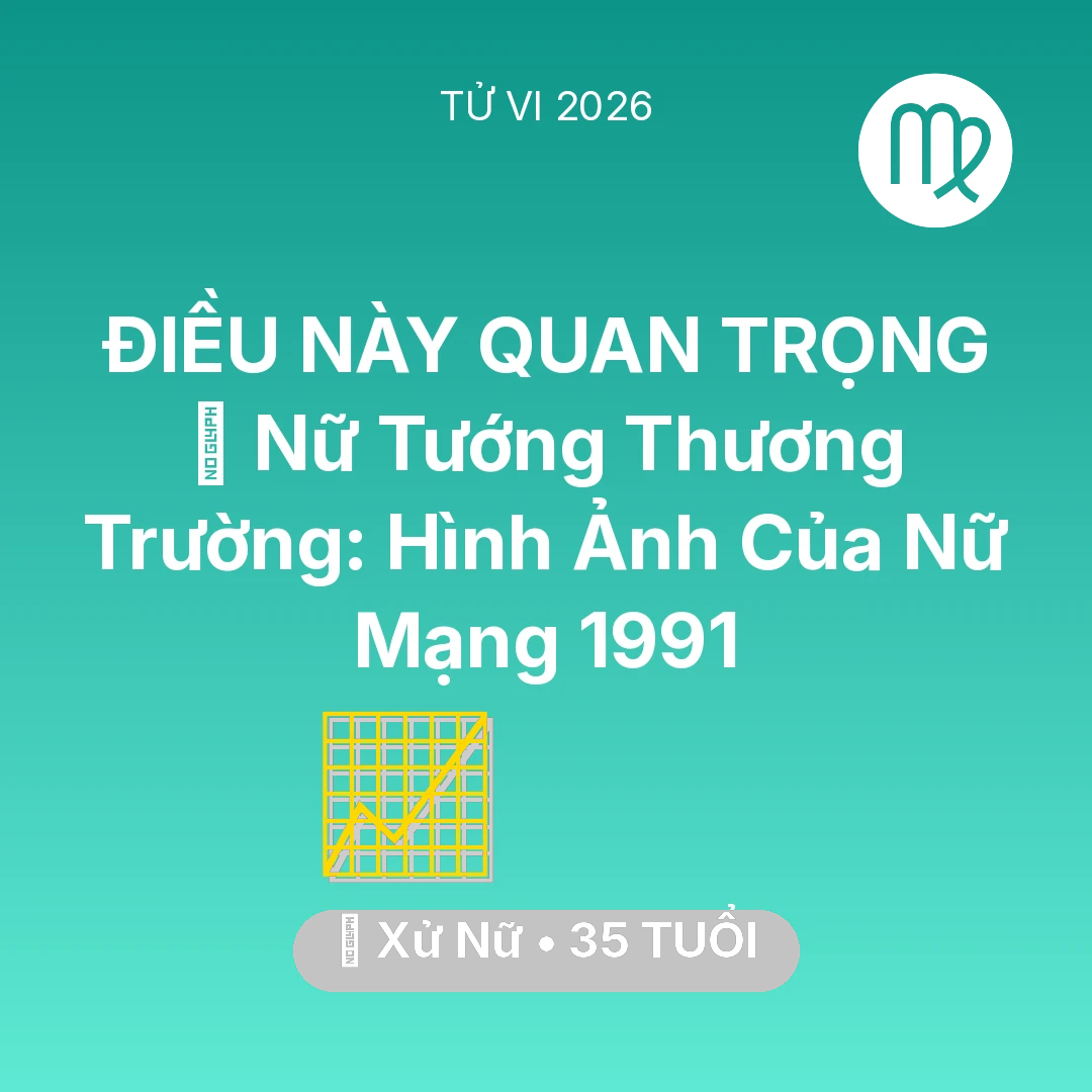 Tổng quan Sự Nghiệp tuổi 35 - Xem tử vi Xử Nữ sinh năm 1991 Nữ Mạng: 🌟 Nữ Tướng Thương Trường: Hình Ảnh Của Nữ Mạng Xử Nữ 1991