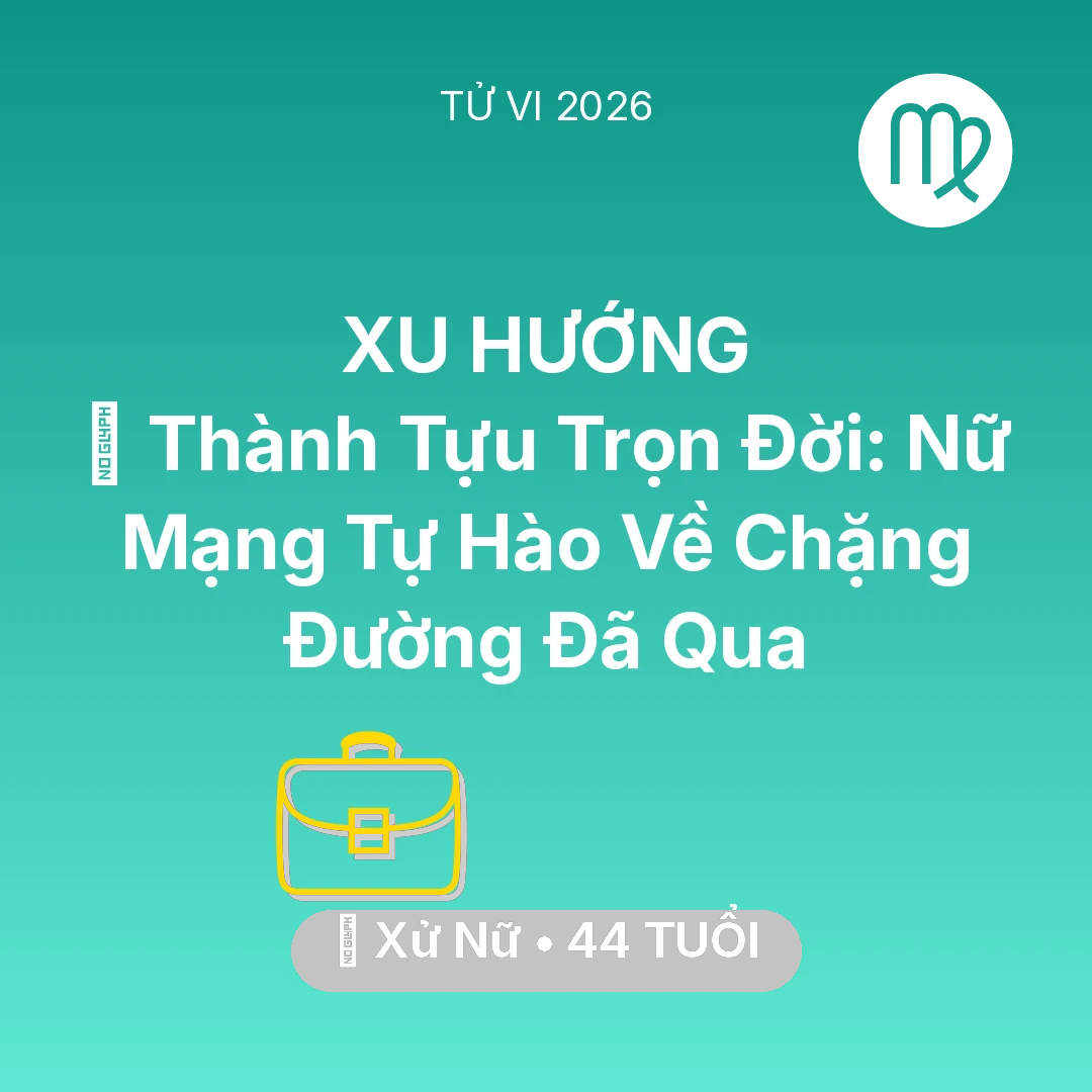 Tổng quan Sự Nghiệp tuổi 44 - Vận hạn Xử Nữ sinh năm 1982 trong năm (2026): 🏆 Thành Tựu Trọn Đời: Nữ Mạng Xử Nữ Tự Hào Về Chặng Đường Đã Qua