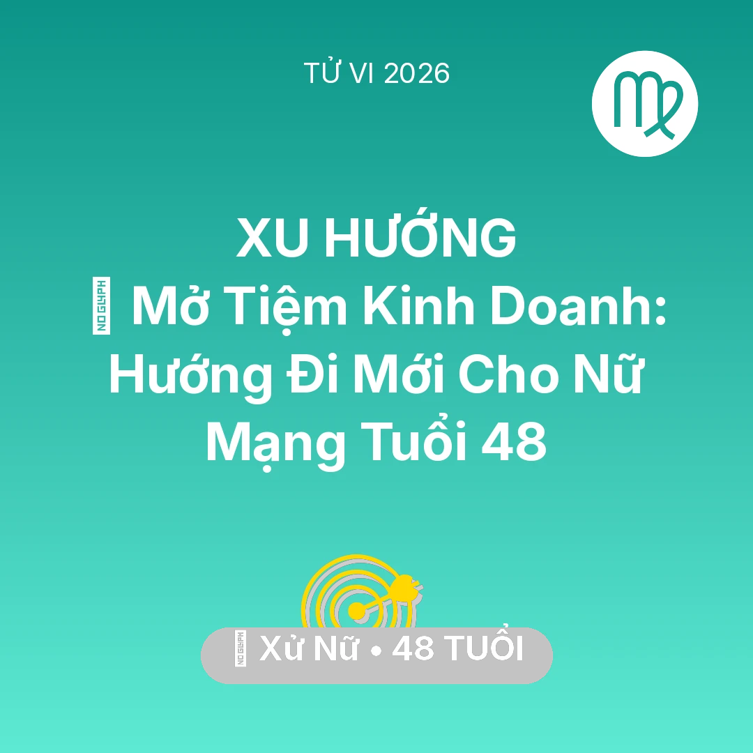 Tổng quan Sự Nghiệp tuổi 48 - Vận hạn Xử Nữ sinh năm 1978 trong năm (2026): 🏪 Mở Tiệm Kinh Doanh: Hướng Đi Mới Cho Nữ Mạng Xử Nữ Tuổi 48
