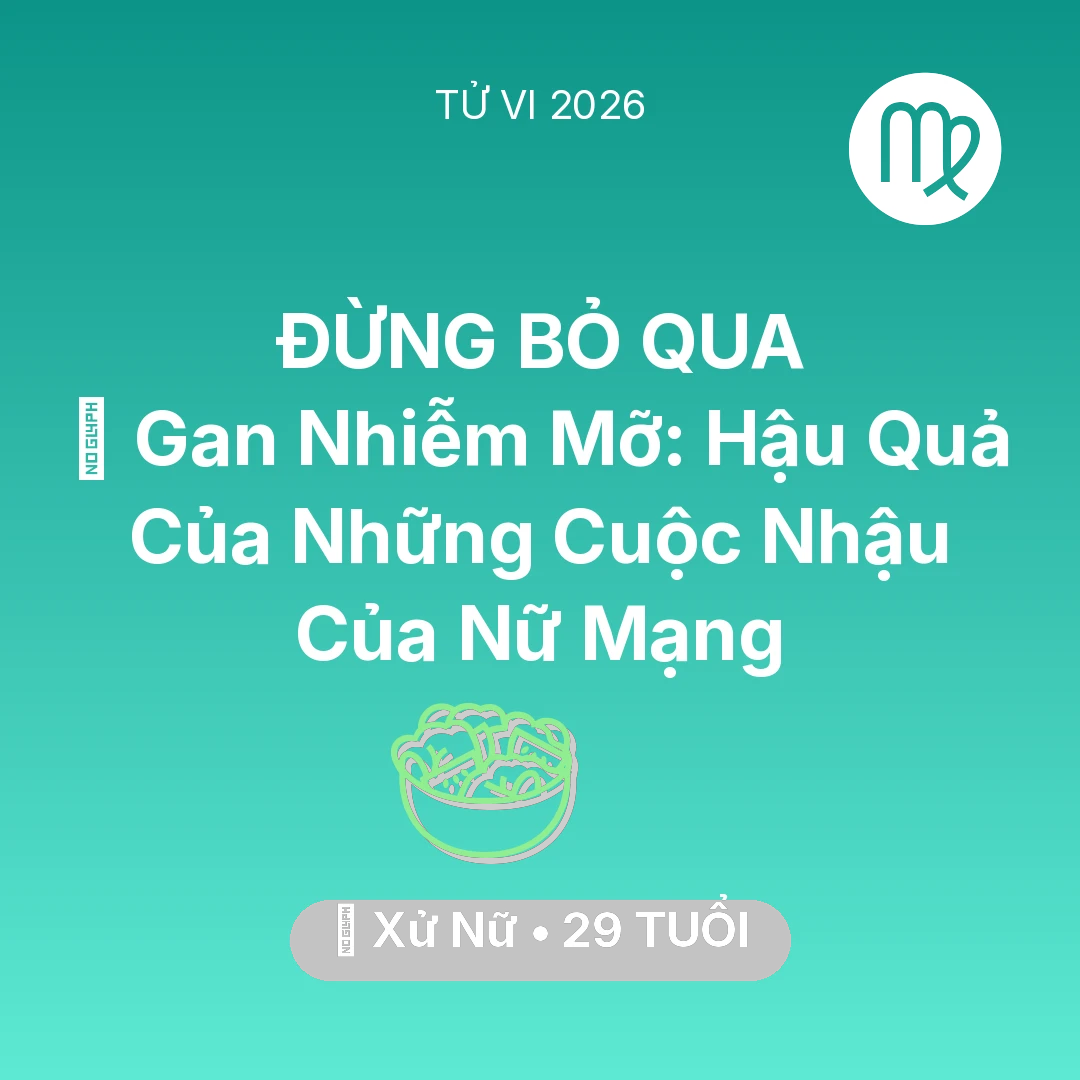 Tổng quan Sức Khỏe tuổi 29 - Xem tử vi Xử Nữ sinh năm 1997 Nữ Mạng: 🍷 Gan Nhiễm Mỡ: Hậu Quả Của Những Cuộc Nhậu Của Nữ Mạng Xử Nữ
