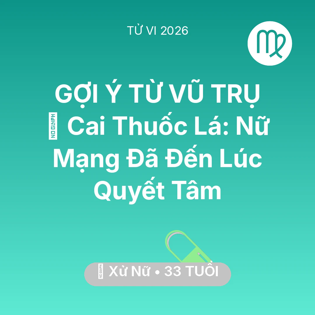 Tổng quan Sức Khỏe tuổi 33 - Tử vi Xử Nữ sinh năm 1993 trong năm 2026: 🚬 Cai Thuốc Lá: Nữ Mạng Xử Nữ Đã Đến Lúc Quyết Tâm