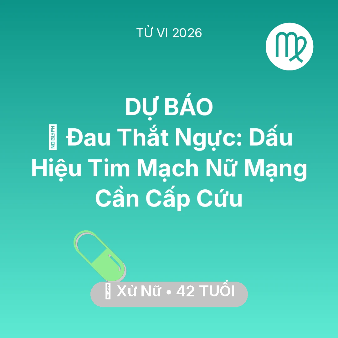 Tổng quan Sức Khỏe tuổi 42 - Xem tử vi Xử Nữ sinh năm 1984 Nữ Mạng: 🆘 Đau Thắt Ngực: Dấu Hiệu Tim Mạch Nữ Mạng Xử Nữ Cần Cấp Cứu