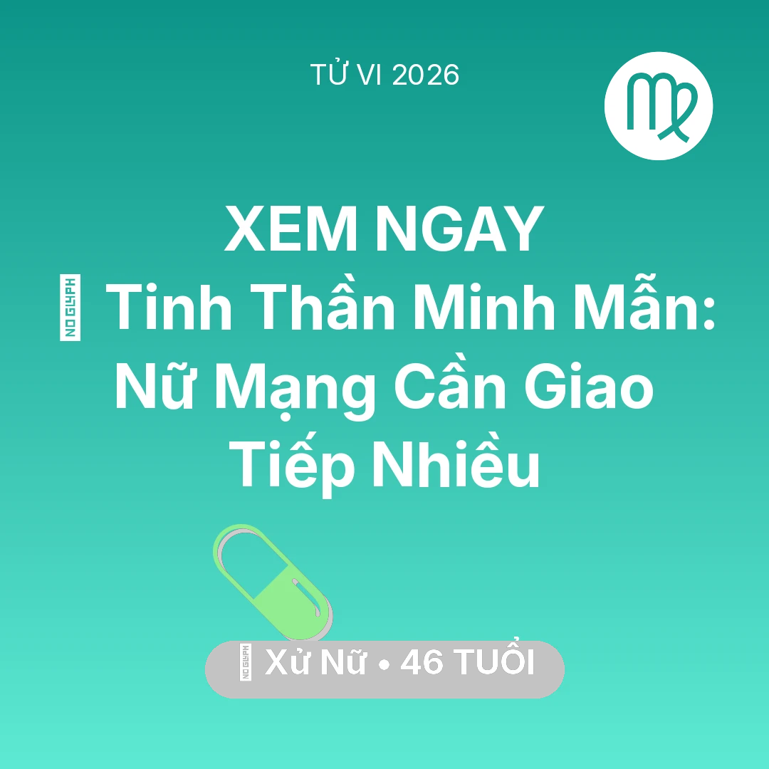 Tổng quan Sức Khỏe tuổi 46 - Vận hạn Xử Nữ sinh năm 1980 trong năm (2026): 🗝️ Tinh Thần Minh Mẫn: Nữ Mạng Xử Nữ Cần Giao Tiếp Nhiều