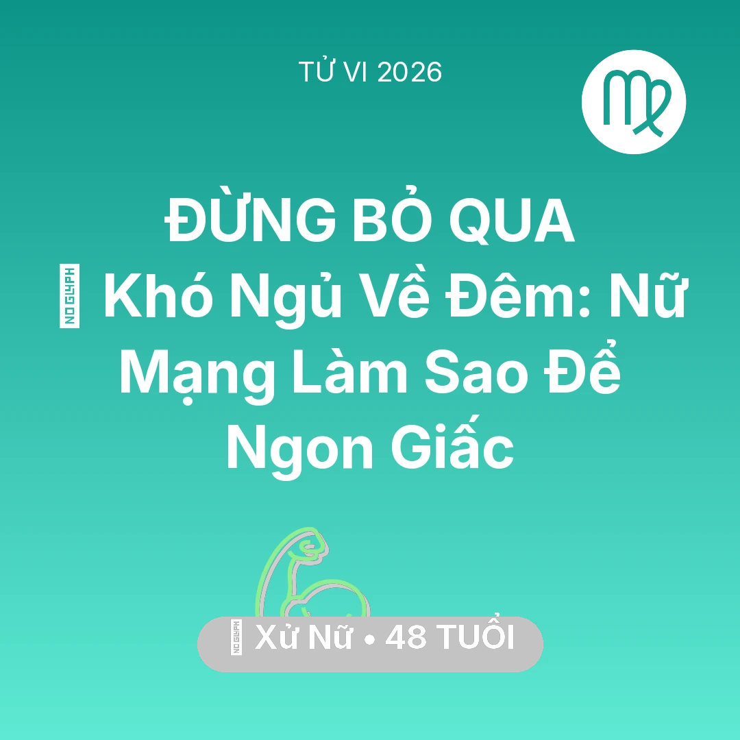 Tổng quan Sức Khỏe tuổi 48 - Vận hạn Xử Nữ sinh năm 1978 trong năm (2026): 🛌 Khó Ngủ Về Đêm: Nữ Mạng Xử Nữ Làm Sao Để Ngon Giấc