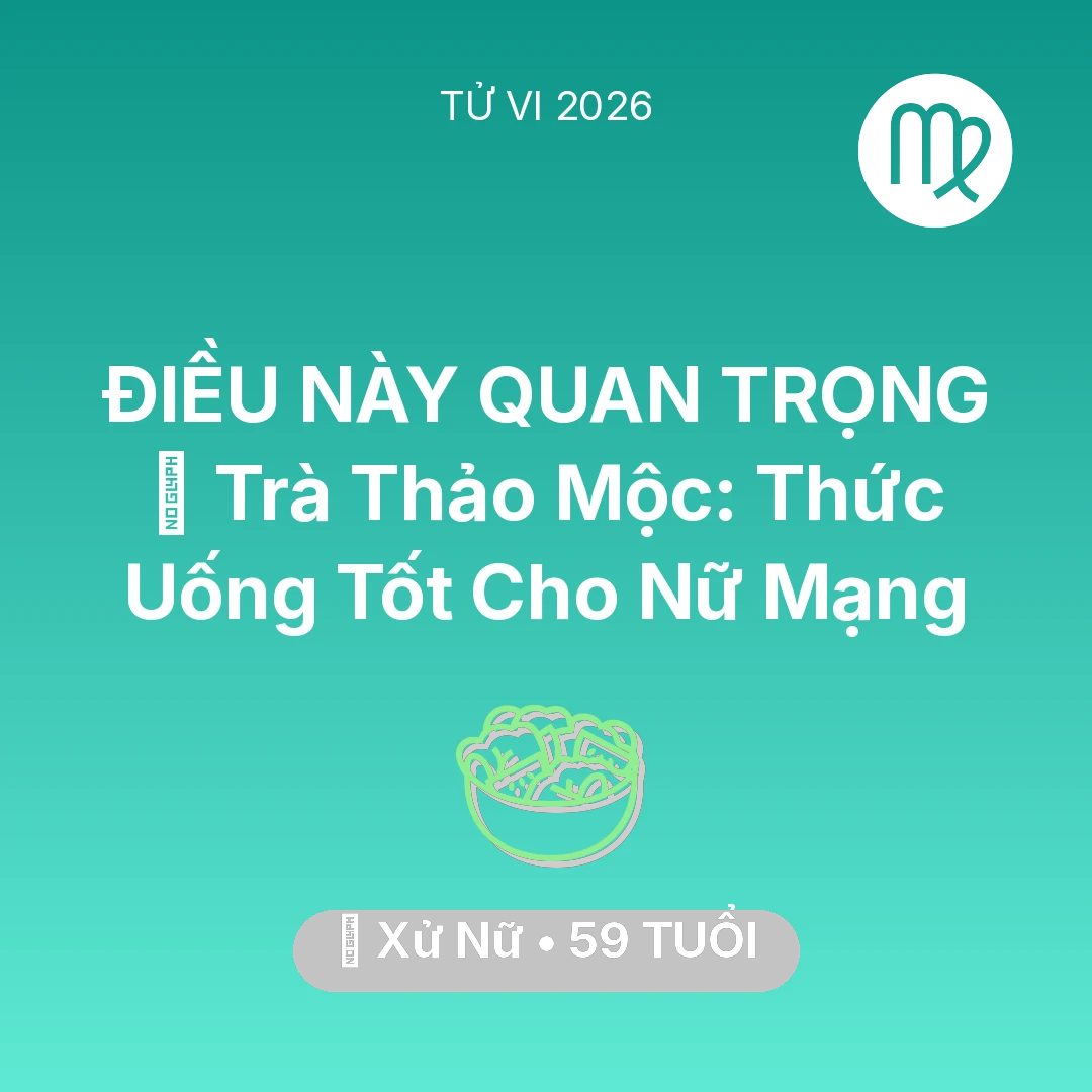 Tổng quan Sức Khỏe tuổi 59 - Xem tử vi Xử Nữ sinh năm 1967 Nữ Mạng: 🍵 Trà Thảo Mộc: Thức Uống Tốt Cho Nữ Mạng Xử Nữ