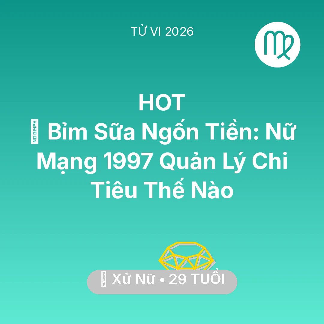 Tổng quan Tài Chính tuổi 29 - Xem tử vi Xử Nữ sinh năm 1997 Nữ Mạng: 🤱 Bỉm Sữa Ngốn Tiền: Nữ Mạng Xử Nữ 1997 Quản Lý Chi Tiêu Thế Nào