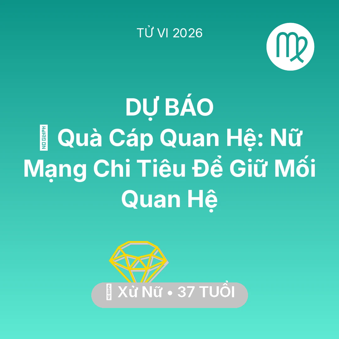 Tổng quan Tài Chính tuổi 37 - Vận hạn Xử Nữ sinh năm 1989 trong năm (2026): 🎁 Quà Cáp Quan Hệ: Nữ Mạng Xử Nữ Chi Tiêu Để Giữ Mối Quan Hệ
