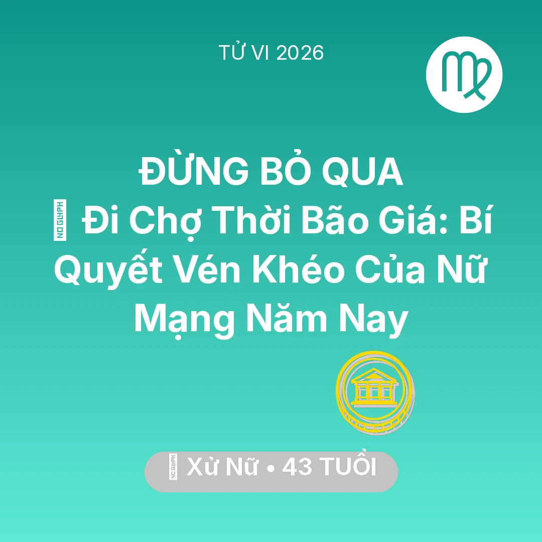 Tổng quan Tài Chính tuổi 43 - Xem tử vi Xử Nữ sinh năm 1983 Nữ Mạng: 🛒 Đi Chợ Thời Bão Giá: Bí Quyết Vén Khéo Của Nữ Mạng Xử Nữ Năm Nay