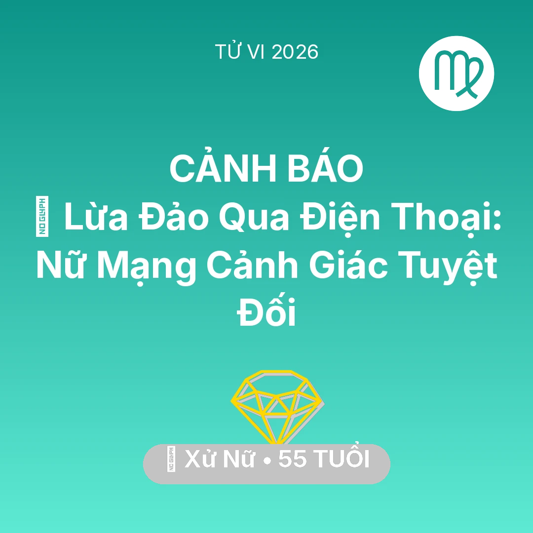 Tổng quan Tài Chính tuổi 55 - Vận hạn Xử Nữ sinh năm 1971 trong năm (2026): 📉 Lừa Đảo Qua Điện Thoại: Nữ Mạng Xử Nữ Cảnh Giác Tuyệt Đối