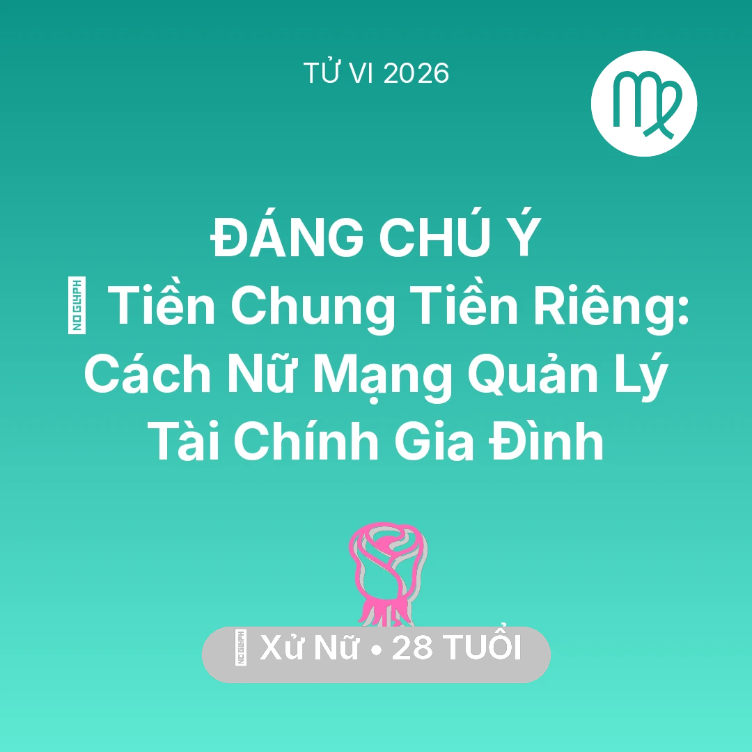 Tổng quan Tình Yêu tuổi 28 - Xem tử vi Xử Nữ sinh năm 1998 Nữ Mạng: 💰 Tiền Chung Tiền Riêng: Cách Nữ Mạng Xử Nữ Quản Lý Tài Chính Gia Đình