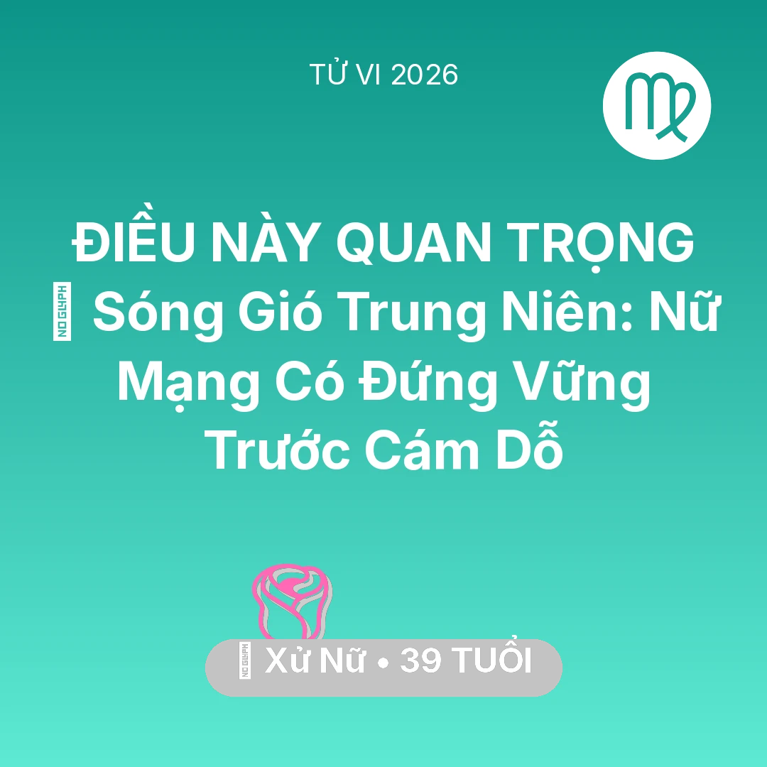 Tổng quan Tình Yêu tuổi 39 - Xem tử vi Xử Nữ sinh năm 1987 Nữ Mạng: 🌪️ Sóng Gió Trung Niên: Nữ Mạng Xử Nữ Có Đứng Vững Trước Cám Dỗ