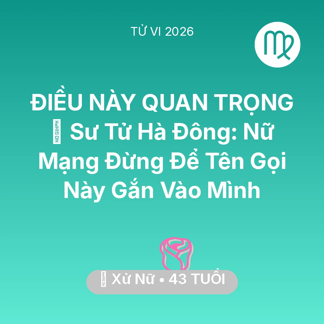 Tổng quan Tình Yêu tuổi 43 - Tử vi Xử Nữ sinh năm 1983 trong năm 2026: 🦁 Sư Tử Hà Đông: Nữ Mạng Xử Nữ Đừng Để Tên Gọi Này Gắn Vào Mình