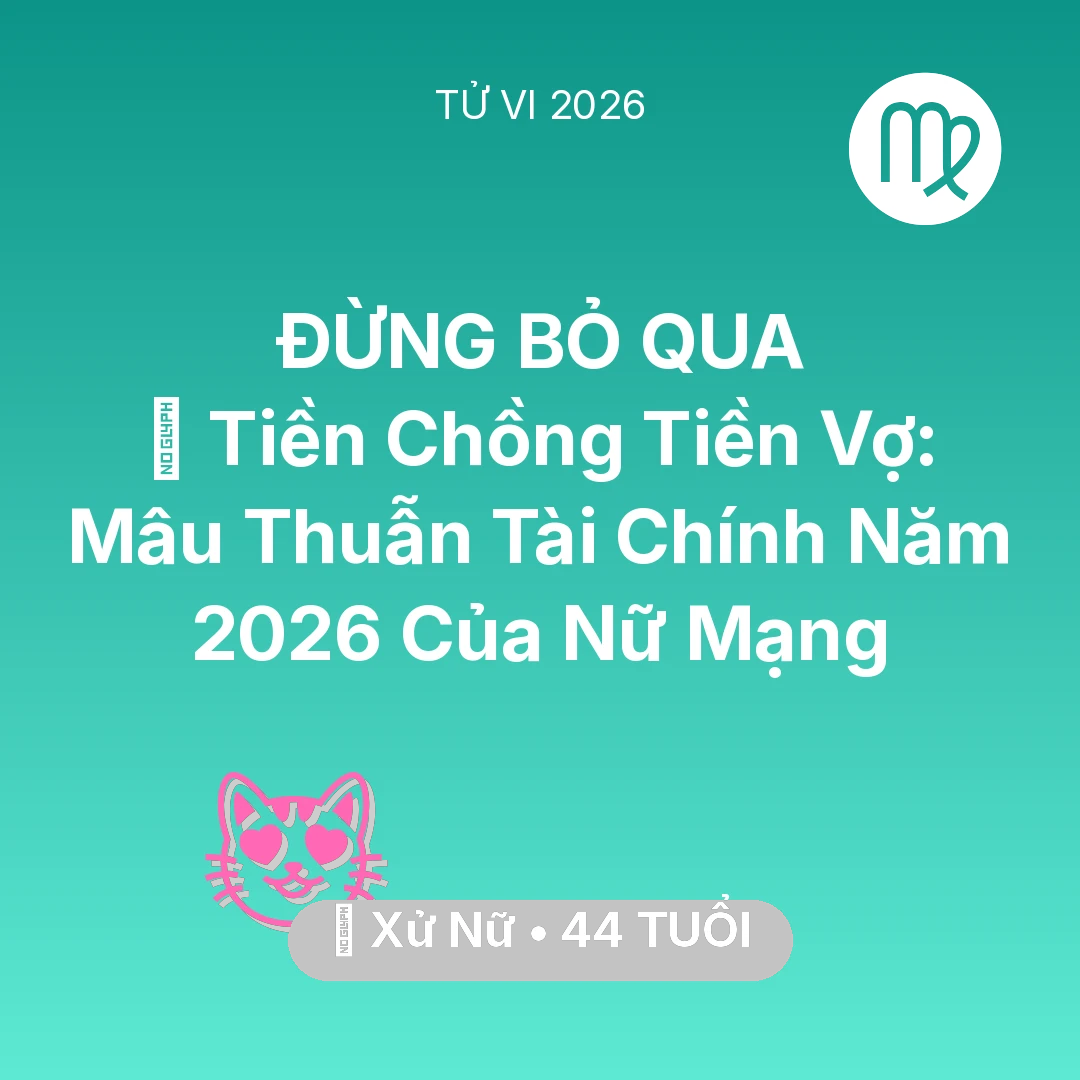 Tổng quan Tình Yêu tuổi 44 - Tử vi Xử Nữ sinh năm 1982 trong năm 2026: 💰 Tiền Chồng Tiền Vợ: Mâu Thuẫn Tài Chính Năm 2026 Của Nữ Mạng Xử Nữ