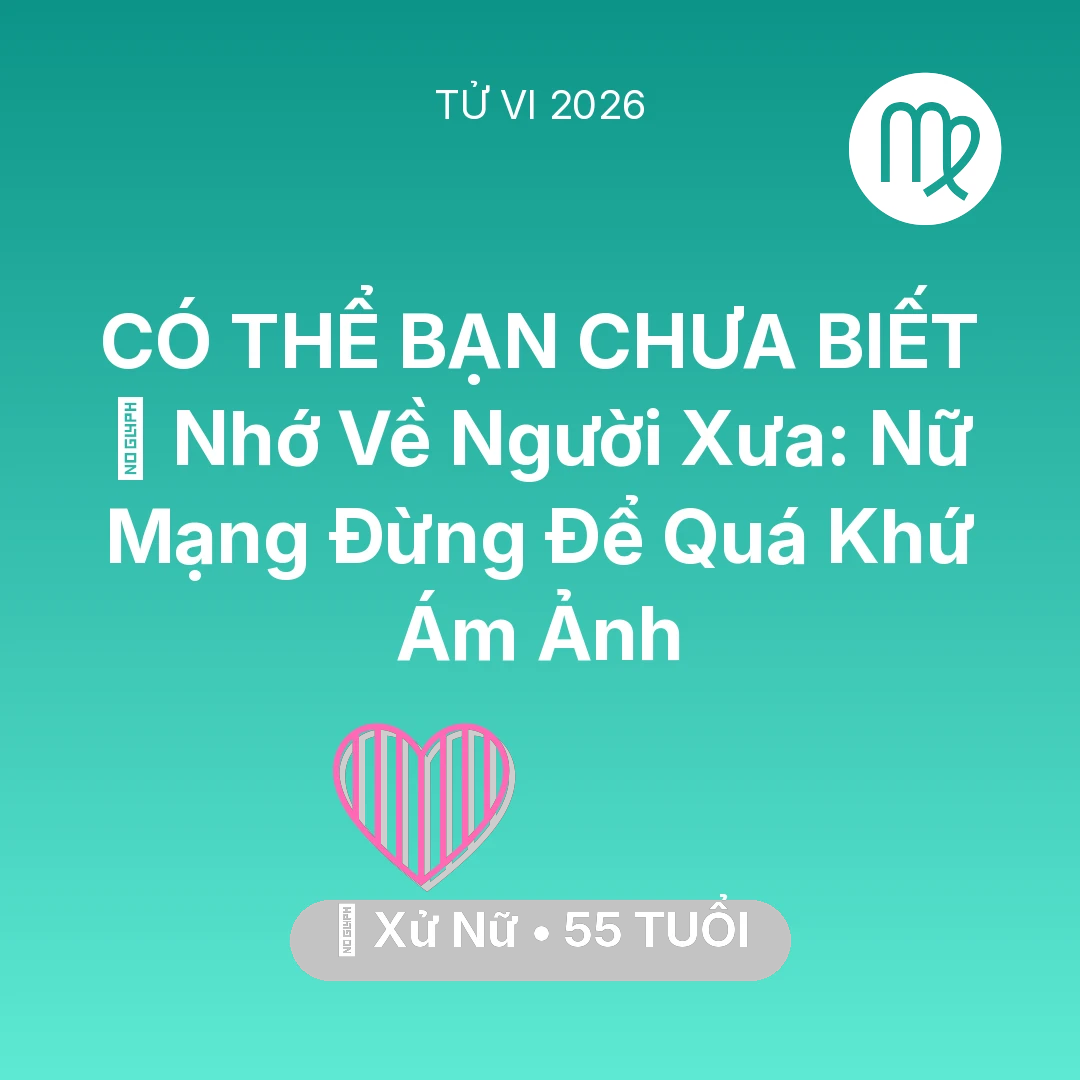 Tổng quan Tình Yêu tuổi 55 - Xem tử vi Xử Nữ sinh năm 1971 Nữ Mạng: 🕯️ Nhớ Về Người Xưa: Nữ Mạng Xử Nữ Đừng Để Quá Khứ Ám Ảnh