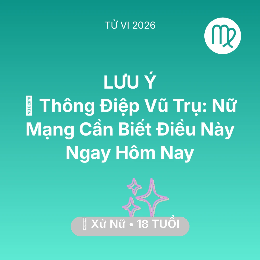 Tổng quan Vận Mệnh tuổi 18 - Xem tử vi Xử Nữ sinh năm 2008 Nữ Mạng: 🌌 Thông Điệp Vũ Trụ: Nữ Mạng Xử Nữ Cần Biết Điều Này Ngay Hôm Nay
