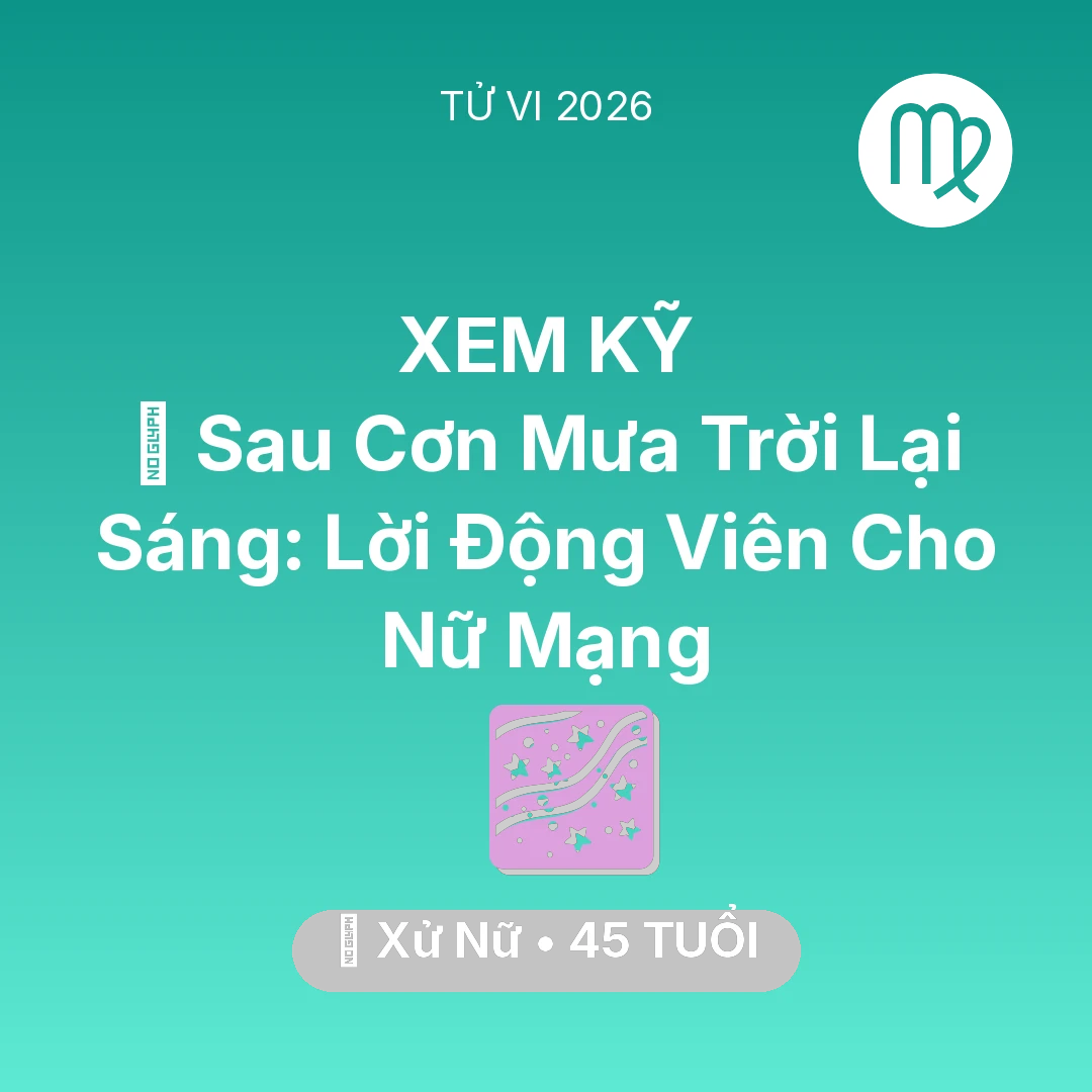 Tổng quan Vận Mệnh tuổi 45 - Xem tử vi Xử Nữ sinh năm 1981 Nữ Mạng: 🌈 Sau Cơn Mưa Trời Lại Sáng: Lời Động Viên Cho Nữ Mạng Xử Nữ