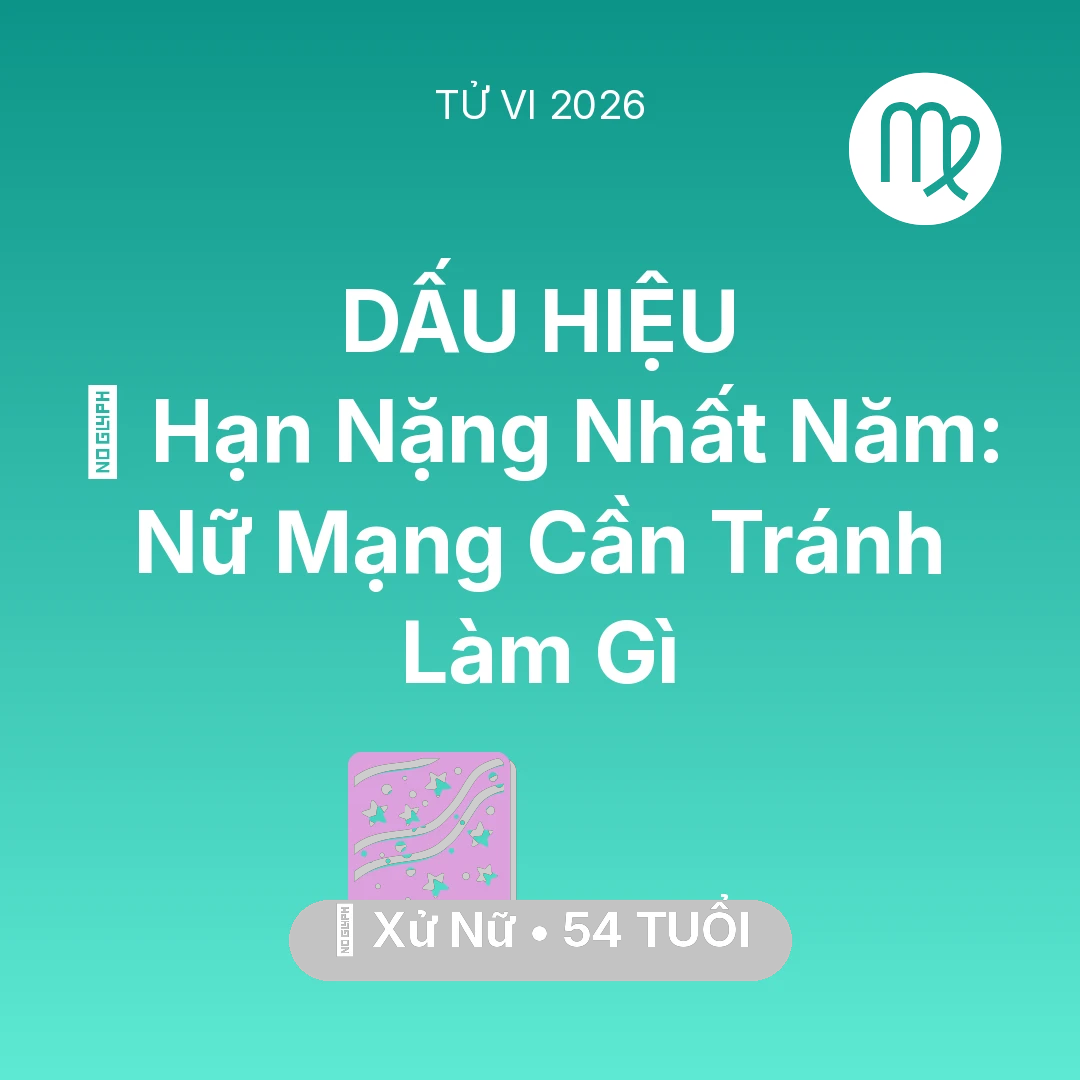 Tổng quan Vận Mệnh tuổi 54 - Xem tử vi Xử Nữ sinh năm 1972 Nữ Mạng: 📉 Hạn Nặng Nhất Năm: Nữ Mạng Xử Nữ Cần Tránh Làm Gì