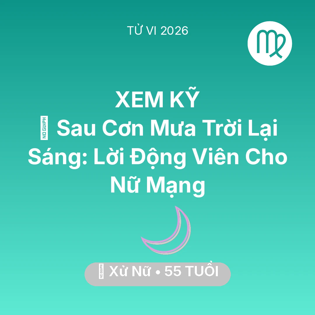 Tổng quan Vận Mệnh tuổi 55 - Xem tử vi Xử Nữ sinh năm 1971 Nữ Mạng: 🌈 Sau Cơn Mưa Trời Lại Sáng: Lời Động Viên Cho Nữ Mạng Xử Nữ