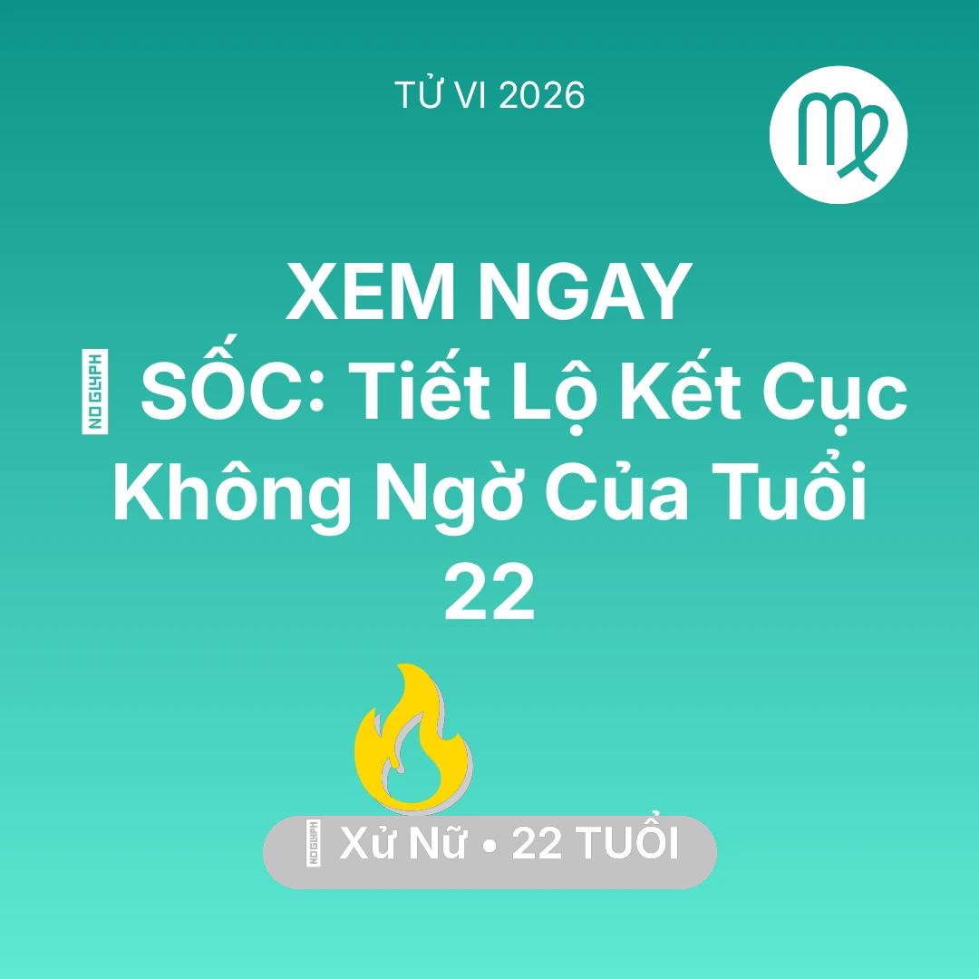 Tổng quan Sự Nghiệp tuổi 22 - Vận hạn Xử Nữ sinh năm 2004 trong năm (2026): 😱 SỐC: Tiết Lộ Kết Cục Không Ngờ Của Xử Nữ Tuổi 22