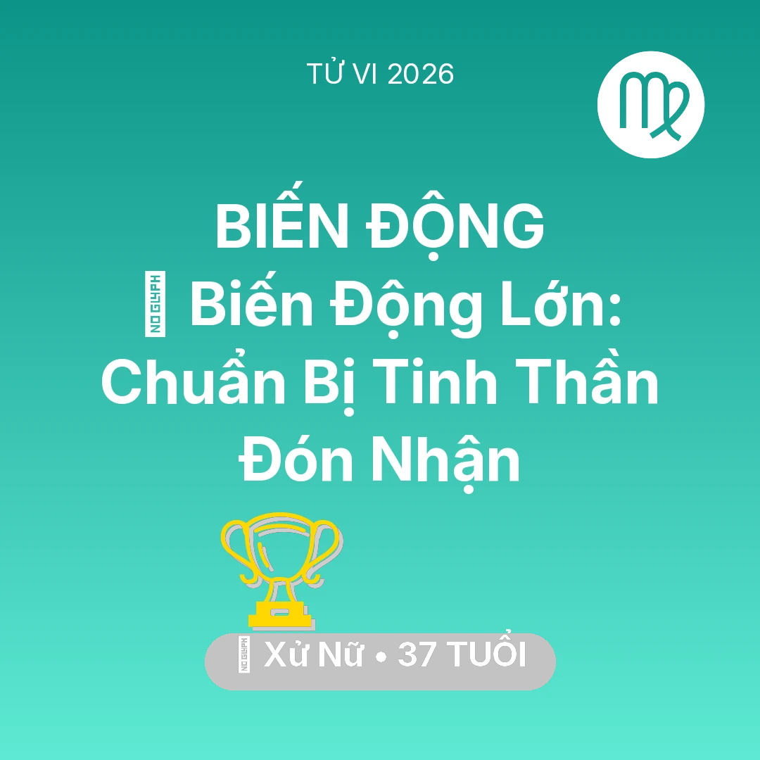 Tổng quan Sự Nghiệp tuổi 37 - Vận hạn Xử Nữ sinh năm 1989 trong năm (2026): 🌪️ Biến Động Lớn: Xử Nữ Chuẩn Bị Tinh Thần Đón Nhận