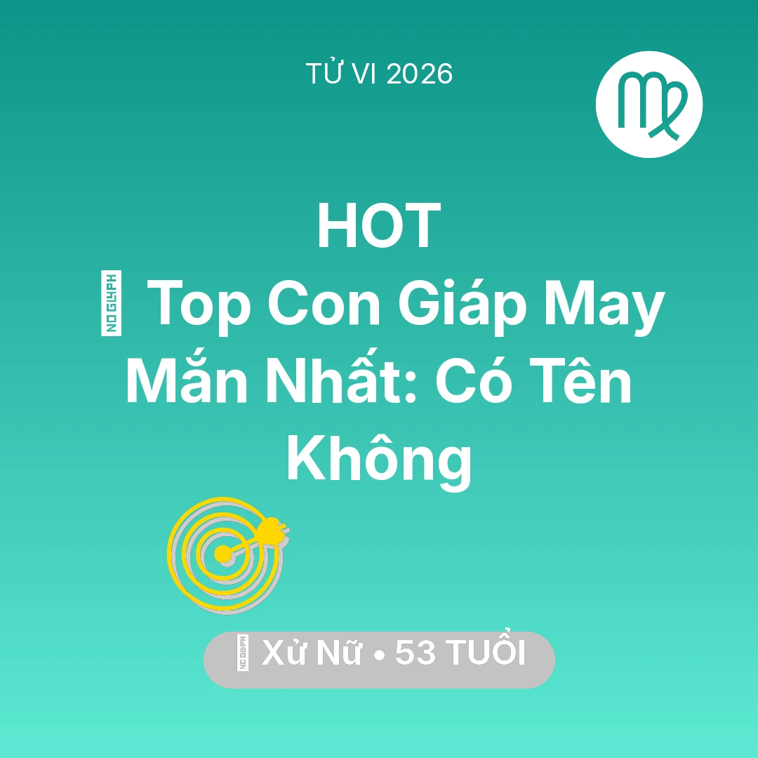 Tổng quan Sự Nghiệp tuổi 53 - Xem tử vi Xử Nữ sinh năm 1973 : 🏆 Top Con Giáp May Mắn Nhất: Có Tên Xử Nữ Không