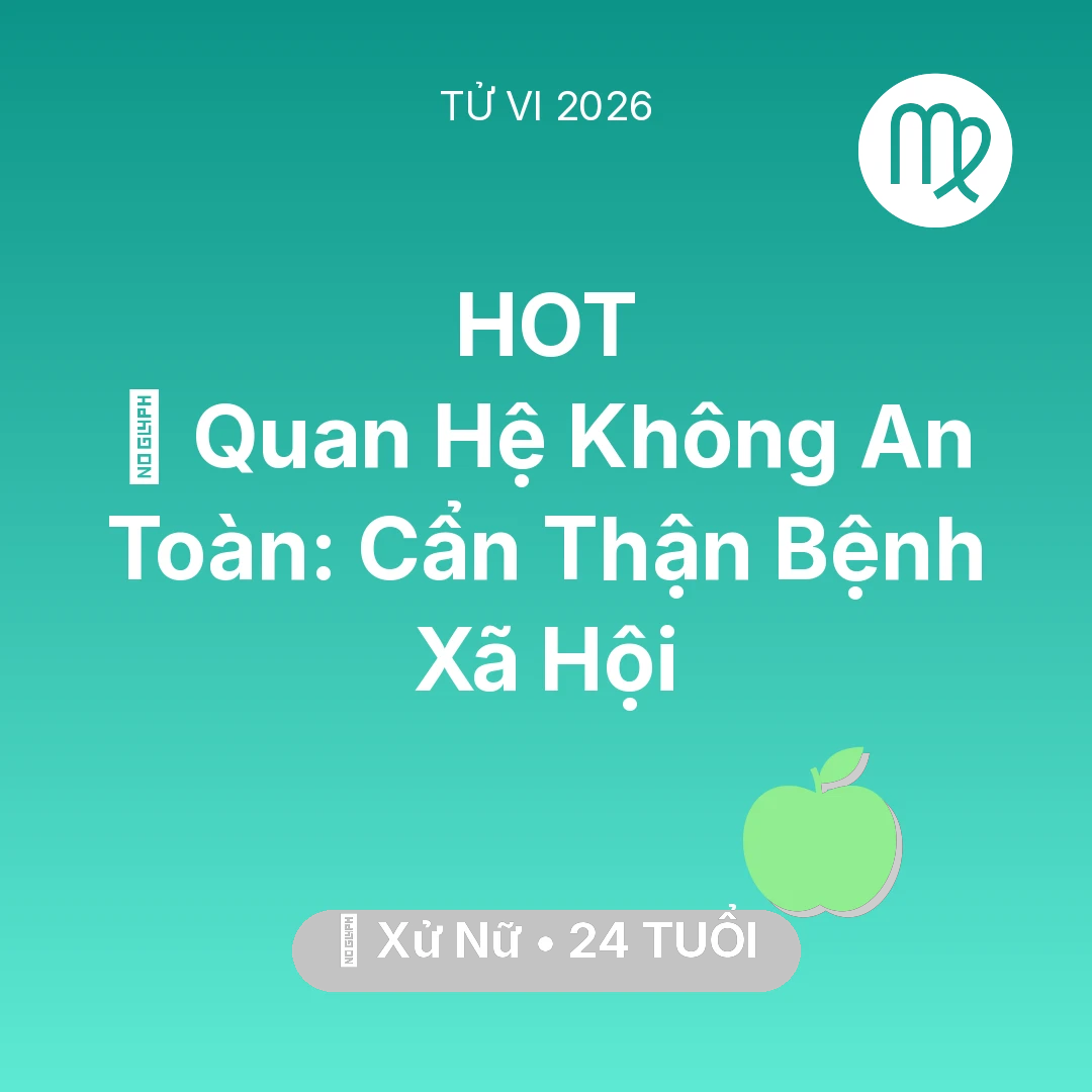 Tổng quan Sức Khỏe tuổi 24 - Xem tử vi Xử Nữ sinh năm 2002 : 🛑 Quan Hệ Không An Toàn: Xử Nữ Cẩn Thận Bệnh Xã Hội