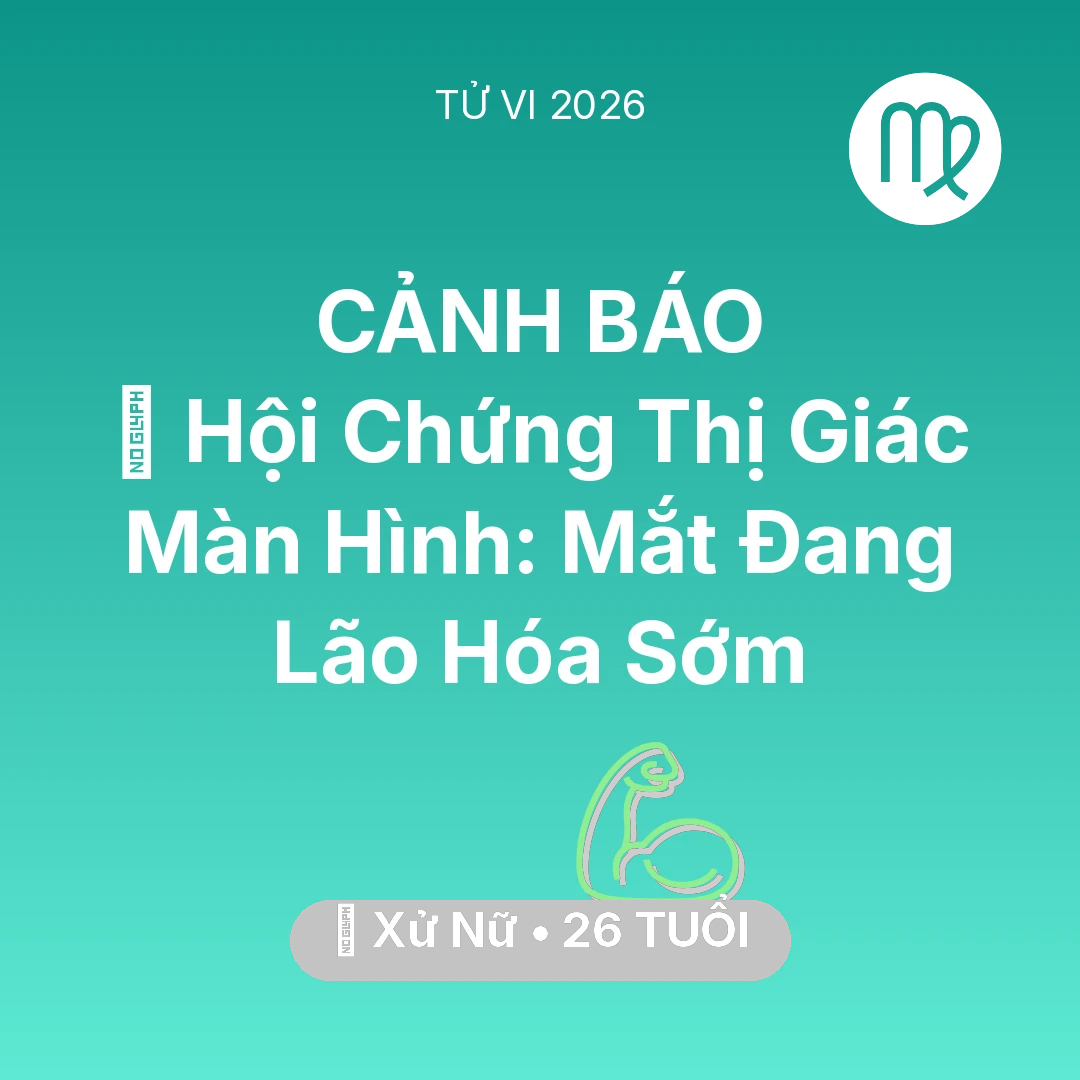Tổng quan Sức Khỏe tuổi 26 - Xem tử vi Xử Nữ sinh năm 2000 : 👀 Hội Chứng Thị Giác Màn Hình: Mắt Xử Nữ Đang Lão Hóa Sớm