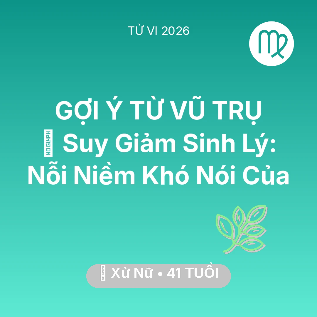 Tổng quan Sức Khỏe tuổi 41 - Xem tử vi Xử Nữ sinh năm 1985 : 📉 Suy Giảm Sinh Lý: Nỗi Niềm Khó Nói Của Xử Nữ