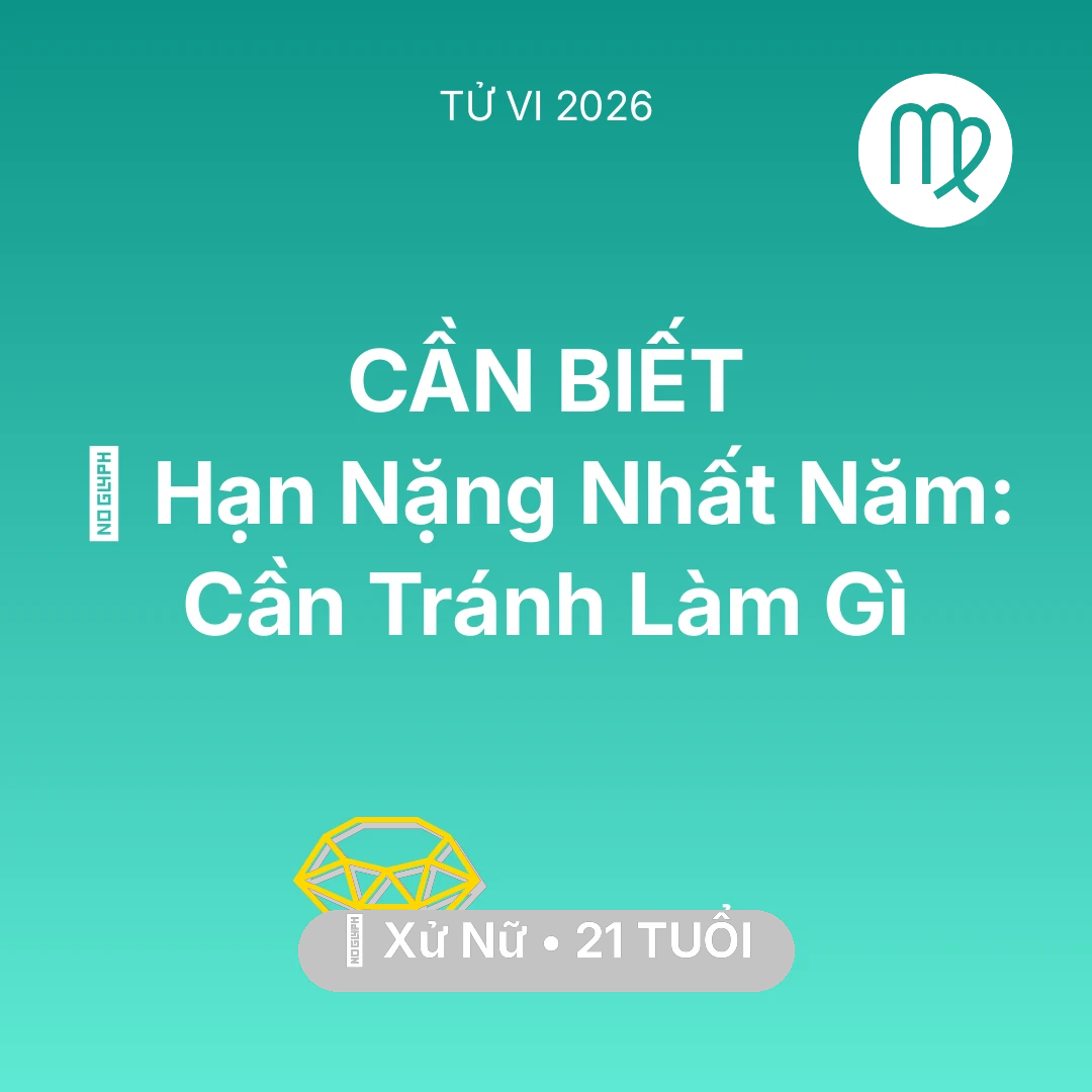 Tổng quan Tài Chính tuổi 21 - Vận hạn Xử Nữ sinh năm 2005 trong năm (2026): 📉 Hạn Nặng Nhất Năm: Xử Nữ Cần Tránh Làm Gì
