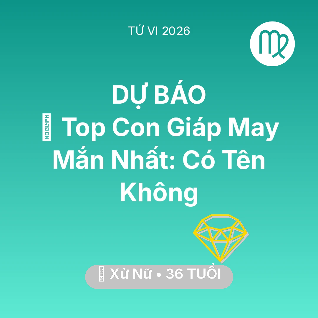 Tổng quan Tài Chính tuổi 36 - Xem tử vi Xử Nữ sinh năm 1990 : 🏆 Top Con Giáp May Mắn Nhất: Có Tên Xử Nữ Không