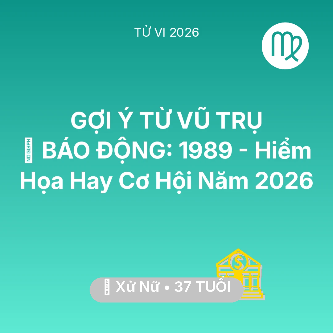 Tổng quan Tài Chính tuổi 37 - Xem tử vi Xử Nữ sinh năm 1989 : 🚨 BÁO ĐỘNG: Xử Nữ 1989 - Hiểm Họa Hay Cơ Hội Năm 2026