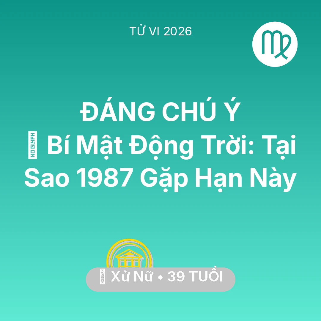 Tổng quan Tài Chính tuổi 39 - Tử vi Xử Nữ sinh năm 1987 trong năm 2026: 🤫 Bí Mật Động Trời: Tại Sao Xử Nữ 1987 Gặp Hạn Này