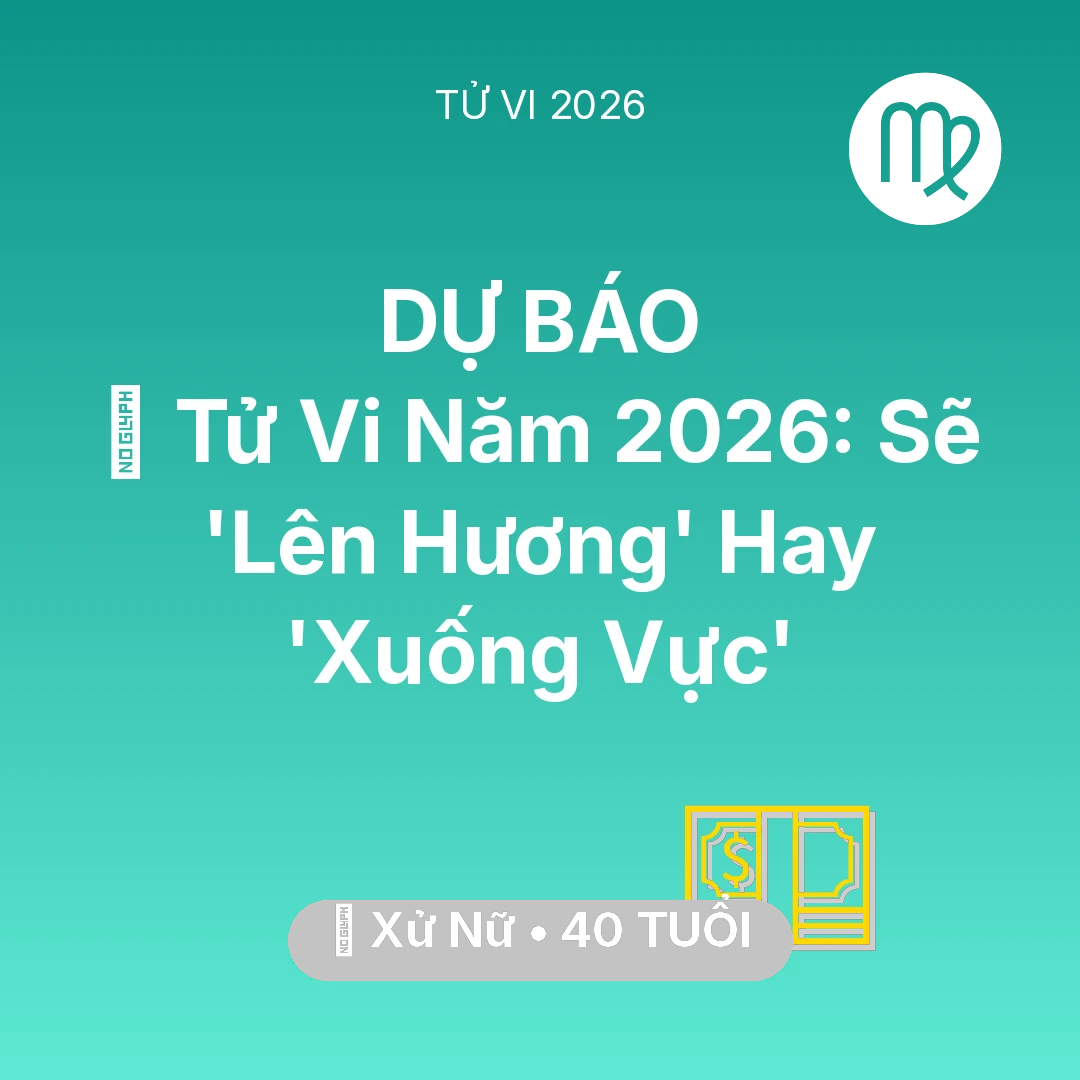 Tổng quan Tài Chính tuổi 40 - Tử vi Xử Nữ sinh năm 1986 trong năm 2026: 🔥 Tử Vi Năm 2026: Xử Nữ Sẽ 'Lên Hương' Hay 'Xuống Vực'