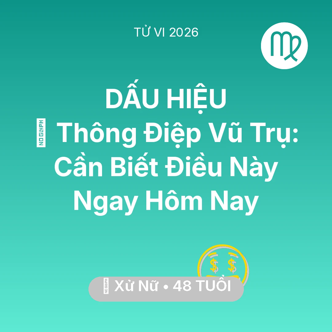 Tổng quan Tài Chính tuổi 48 - Tử vi Xử Nữ sinh năm 1978 trong năm 2026: 🌌 Thông Điệp Vũ Trụ: Xử Nữ Cần Biết Điều Này Ngay Hôm Nay