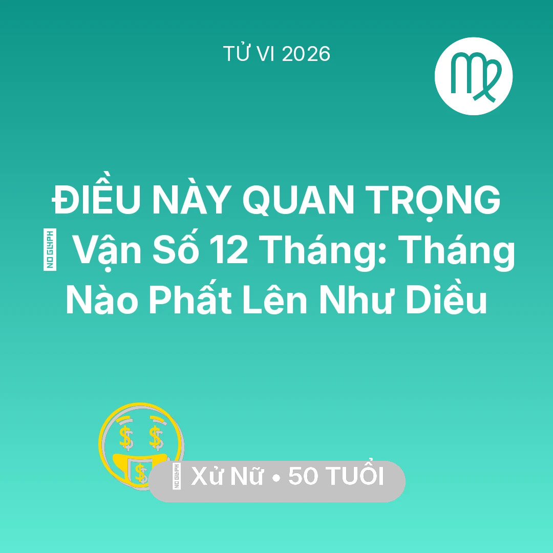 Tổng quan Tài Chính tuổi 50 - Xem tử vi Xử Nữ sinh năm 1976 : 📈 Vận Số 12 Tháng: Tháng Nào Xử Nữ Phất Lên Như Diều