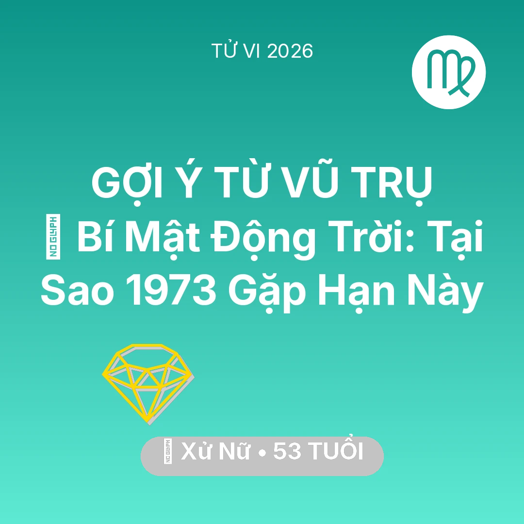 Tổng quan Tài Chính tuổi 53 - Vận hạn Xử Nữ sinh năm 1973 trong năm (2026): 🤫 Bí Mật Động Trời: Tại Sao Xử Nữ 1973 Gặp Hạn Này