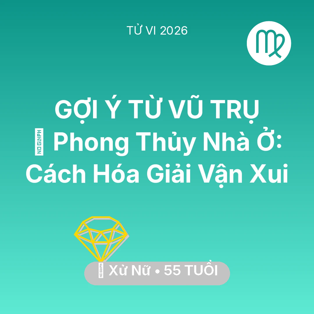Tổng quan Tài Chính tuổi 55 - Vận hạn Xử Nữ sinh năm 1971 trong năm (2026): 🏠 Phong Thủy Nhà Ở: Cách Xử Nữ Hóa Giải Vận Xui